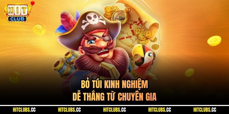 Bỏ túi kinh nghiệm dễ thắng từ chuyên gia