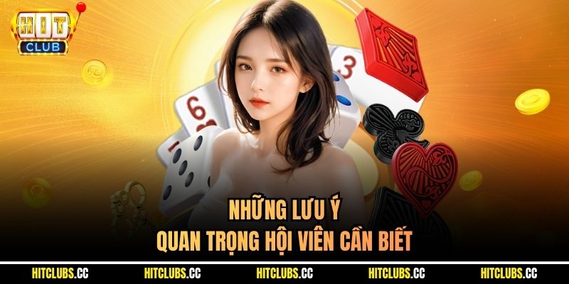 Những lưu ý quan trọng hội viên cần biết