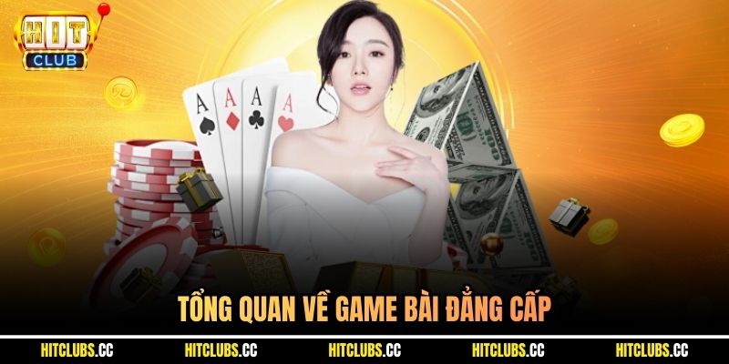 Tổng quan về game bài đẳng cấp